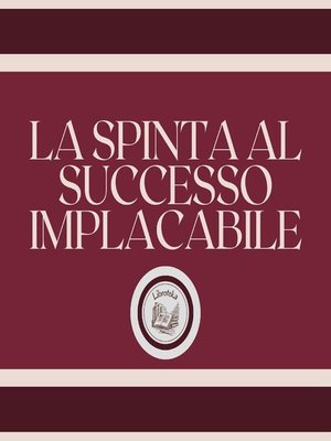 cover image of La spinta al successo implacabile